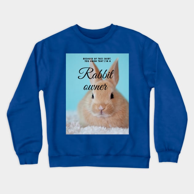 Rabbit owner Crewneck Sweatshirt by Doodle.Bug.Tees